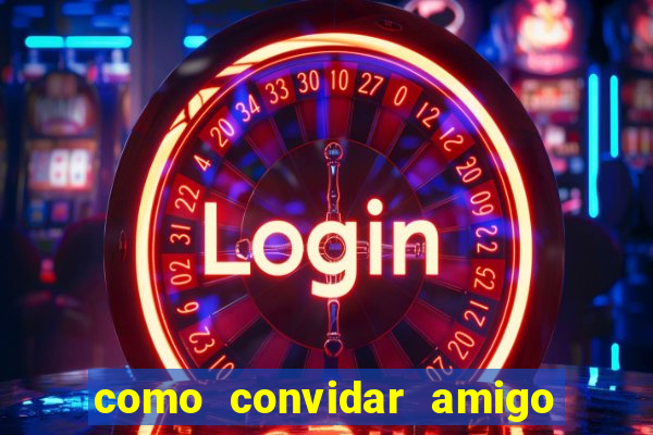 como convidar amigo no vai de bet